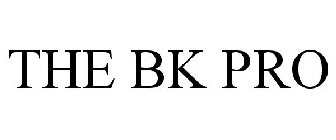 THE BK PRO