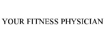 YOUR FITNESS PHYSICIAN