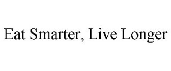 EAT SMARTER, LIVE LONGER