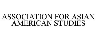 ASSOCIATION FOR ASIAN AMERICAN STUDIES