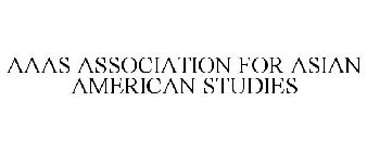 AAAS ASSOCIATION FOR ASIAN AMERICAN STUDIES