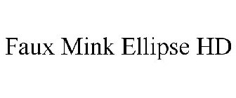 FAUX MINK ELLIPSE HD