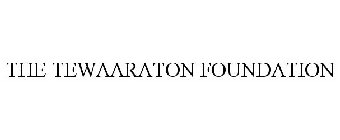 THE TEWAARATON FOUNDATION