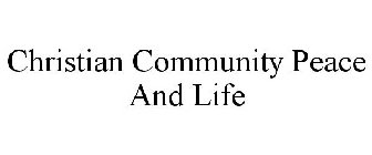 CHRISTIAN COMMUNITY PEACE AND LIFE