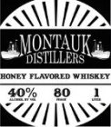 MONTAUK DISTILLERS HONEY FLAVORED WHISKEY 40% ALCOHOL BY VOL 80 PROOF 1 LITER