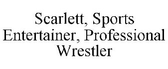 SCARLETT, SPORTS ENTERTAINER, PROFESSIONAL WRESTLER