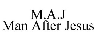 M.A.J MAN AFTER JESUS