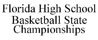 FLORIDA HIGH SCHOOL BASKETBALL STATE CHAMPIONSHIPS