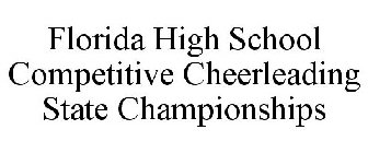 FLORIDA HIGH SCHOOL COMPETITIVE CHEERLEADING STATE CHAMPIONSHIPS