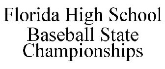 FLORIDA HIGH SCHOOL BASEBALL STATE CHAMPIONSHIPS