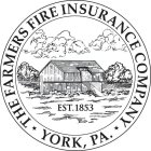 THE FARMERS FIRE INSURANCE COMPANY YORK, PA. EST. 1853