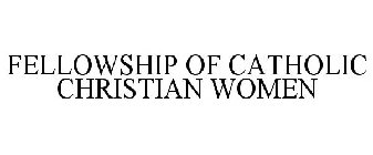 FELLOWSHIP OF CATHOLIC CHRISTIAN WOMEN