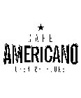 CAFE AMERICANO OPEN 24 HOURS