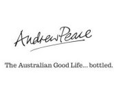 ANDREW PEACE THE AUSTRALIAN GOOD LIFE...BOTTLED