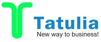 T TATULIA NEW WAY TO BUSINESS!