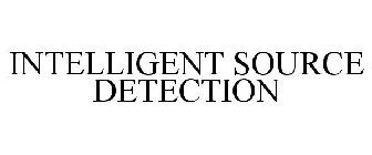 INTELLIGENT SOURCE DETECTION