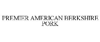 PREMIER AMERICAN BERKSHIRE PORK