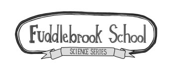 FUDDLEBROOK SCHOOL SCIENCE SERIES