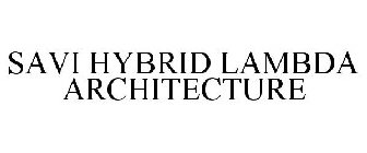 SAVI HYBRID LAMBDA ARCHITECTURE