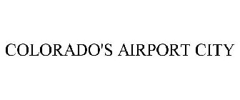 COLORADO'S AIRPORT CITY