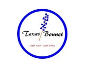 TEXAS BONNET GREAT FOOD GREAT FOLKS