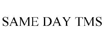 SAME DAY TMS