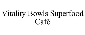 VITALITY BOWLS SUPERFOOD CAFÉ