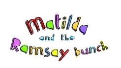MATILDA AND THE RAMSAY BUNCH