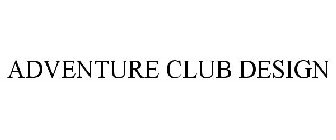 ADVENTURE CLUB DESIGN
