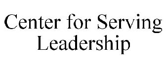 CENTER FOR SERVING LEADERSHIP