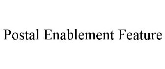 POSTAL ENABLEMENT FEATURE