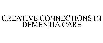 CREATIVE CONNECTIONS IN DEMENTIA CARE
