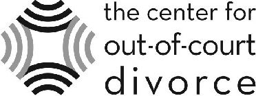 THE CENTER FOR OUT-OF-COURT DIVORCE