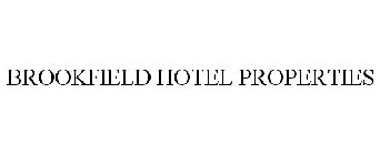 BROOKFIELD HOTEL PROPERTIES