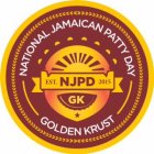 NATIONAL JAMAICAN PATTY DAY EST. NJPD 2015 GK GOLDEN KRUST