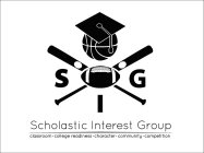S G SCHOLASTIC INTEREST GROUP CLASSROOMCOLLEGE READINESS CHARACTER COMMUNITY COMPETITION