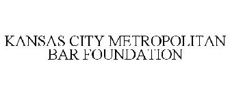 KANSAS CITY METROPOLITAN BAR FOUNDATION