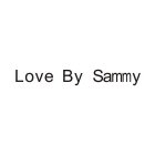 LOVE BY SAMMY