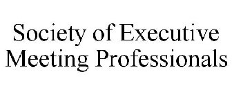 SOCIETY OF EXECUTIVE MEETING PROFESSIONALS