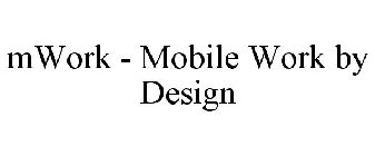 MWORK - MOBILE WORK BY DESIGN