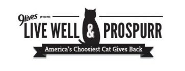 9LIVES PRESENTS LIVE WELL & PROSPURR AMERICA'S CHOOSIEST CAT GIVES BACK