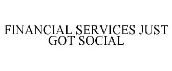 FINANCIAL SERVICES JUST GOT SOCIAL