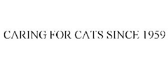 CARING FOR CATS SINCE 1959