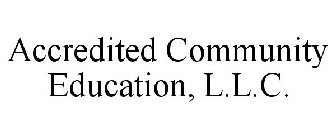 ACCREDITED COMMUNITY EDUCATION, L.L.C.