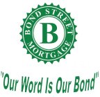 B BOND STREET MORTGAGE 