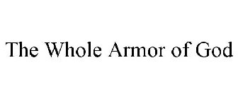 THE WHOLE ARMOR OF GOD