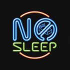 NO SLEEP