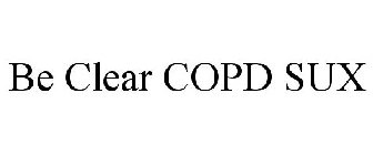 BE CLEAR COPD SUX