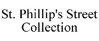 ST. PHILLIP'S STREET COLLECTION