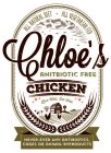 ALL NATURAL DIET  ALL VEGETARIAN FED CHLOE'S ANTIBIOTIC FREE CHICKEN LIVE WELL, EAT WELL NEVER-EVER ANY ANTIBIOTICS, CAGES OR ANIMAL BYPRODUCTS